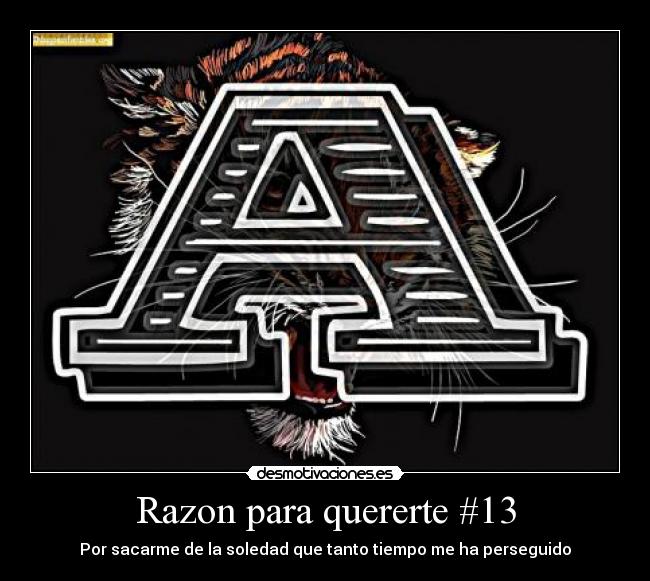 Razon para quererte #13 - Por sacarme de la soledad que tanto tiempo me ha perseguido