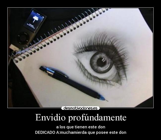 Envidio profúndamente - 