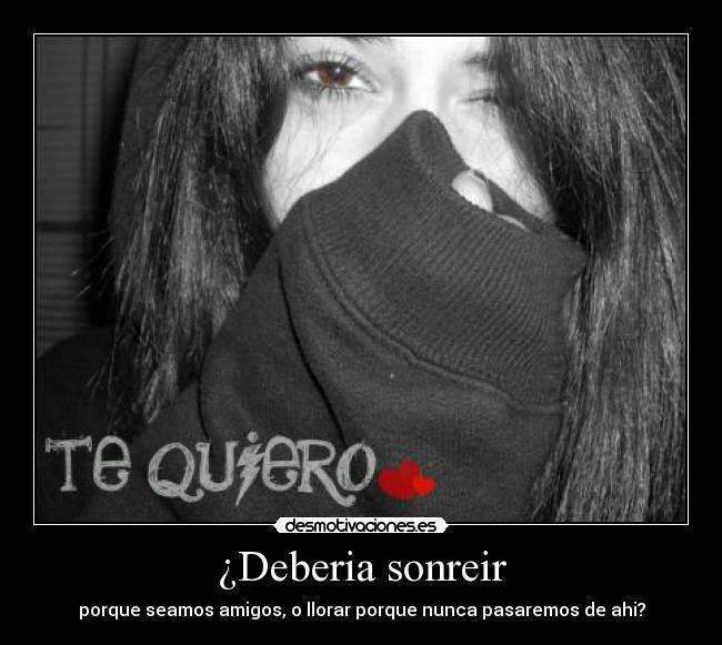 ¿Deberia sonreir -