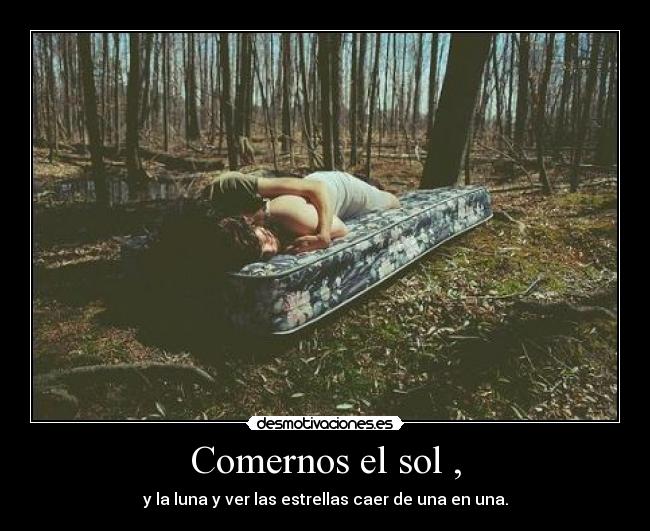 Comernos el sol , - 