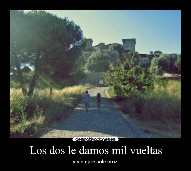 Los dos le damos mil vueltas - 