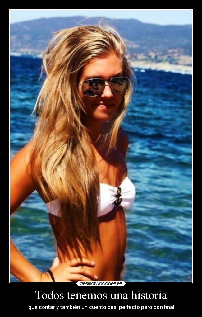 Todos tenemos una historia - que contar y también un cuento casi perfecto pero con final