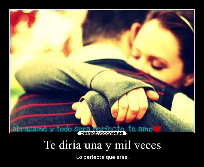 Te diría una y mil veces -