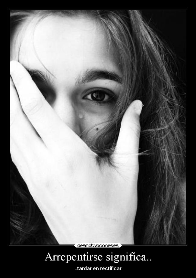 Arrepentirse significa.. - ..tardar en rectificar