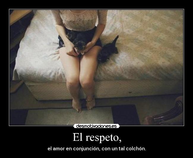 El respeto, - 