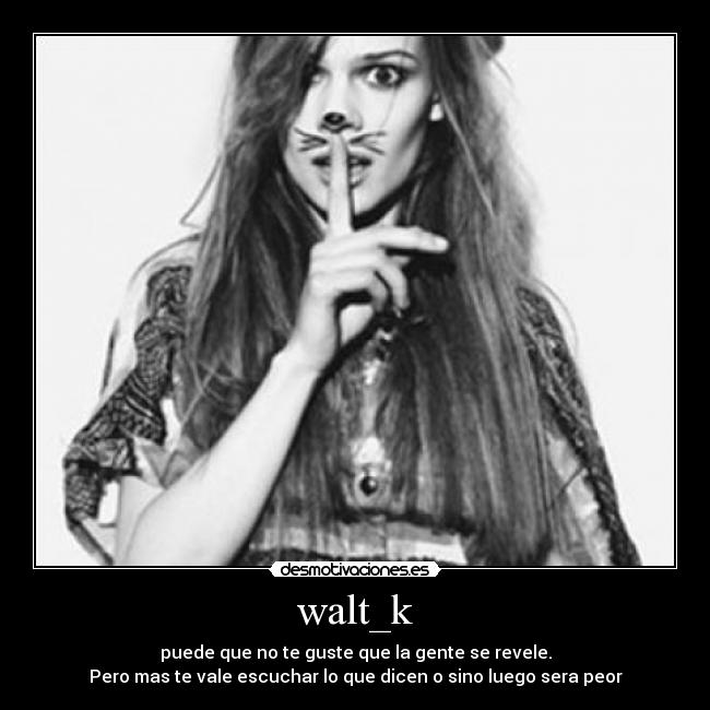 walt_k - puede que no te guste que la gente se revele.
Pero mas te vale escuchar lo que dicen o sino luego sera peor