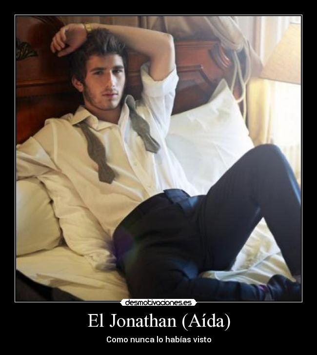 El Jonathan (Aída) - Como nunca lo habías visto
