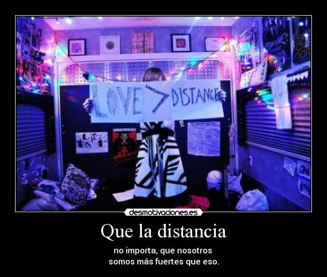 Que la distancia -