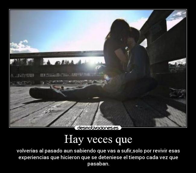 Hay veces que -