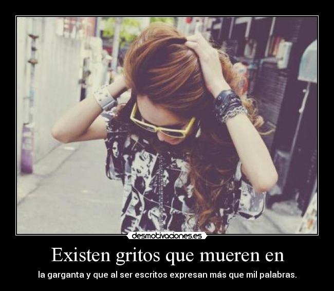 Existen gritos que mueren en -