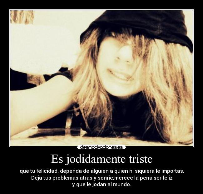 Es jodidamente triste -