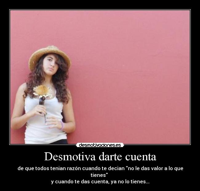 Desmotiva darte cuenta - 