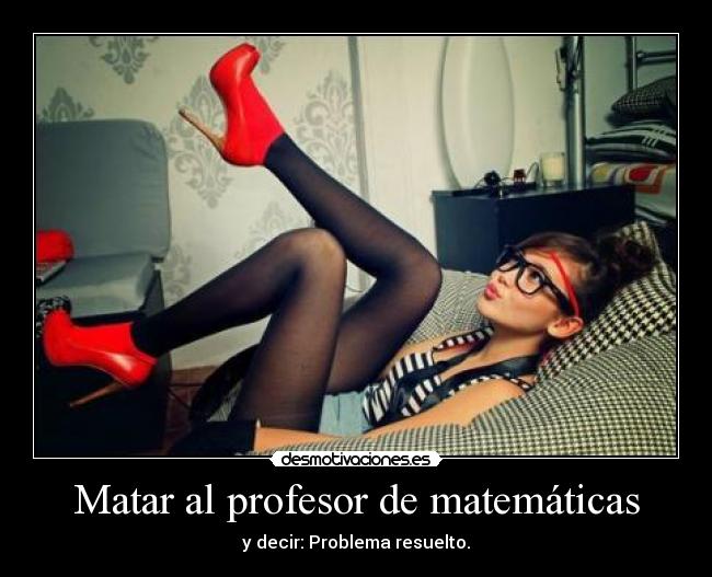 Matar al profesor de matemáticas - 