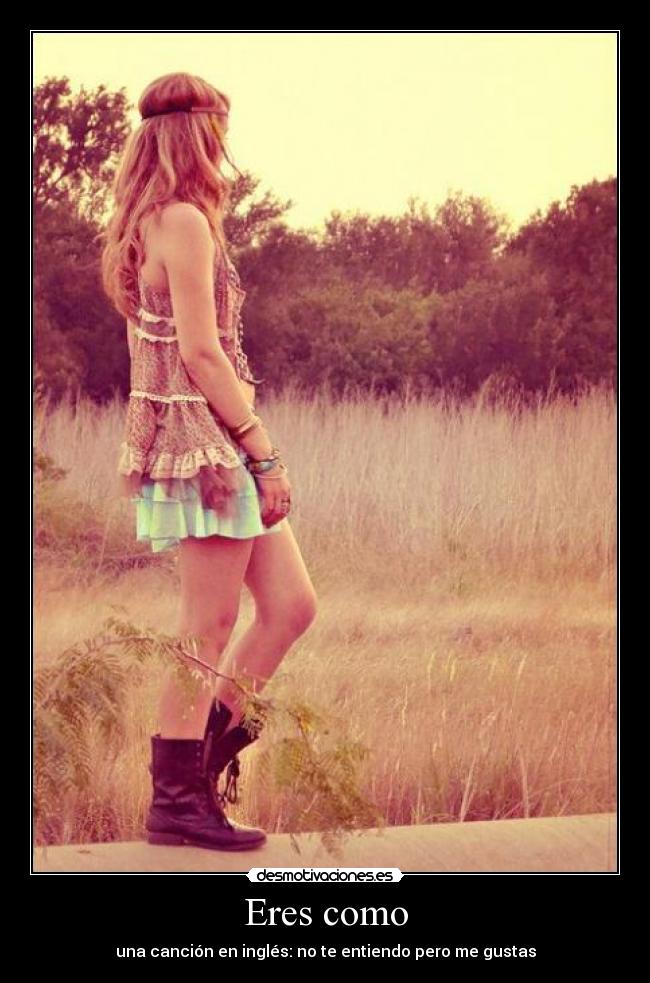 Eres como - una canción en inglés: no te entiendo pero me gustas
