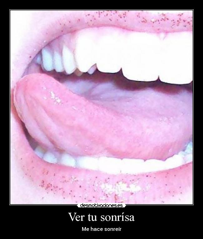 Ver tu sonrísa - Me hace sonreír