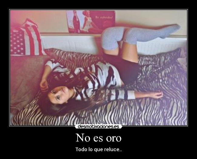 No es oro - Todo lo que reluce..