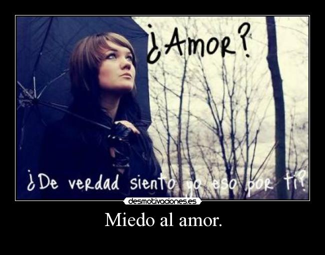 Miedo al amor. - 