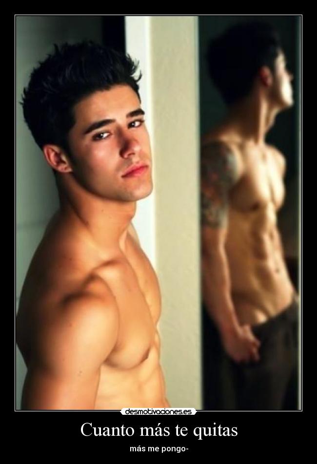 Cuanto más te quitas -