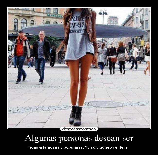 Algunas personas desean ser -