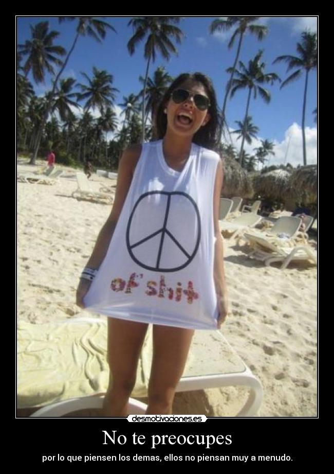 No te preocupes -