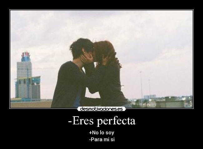 -Eres perfecta - 