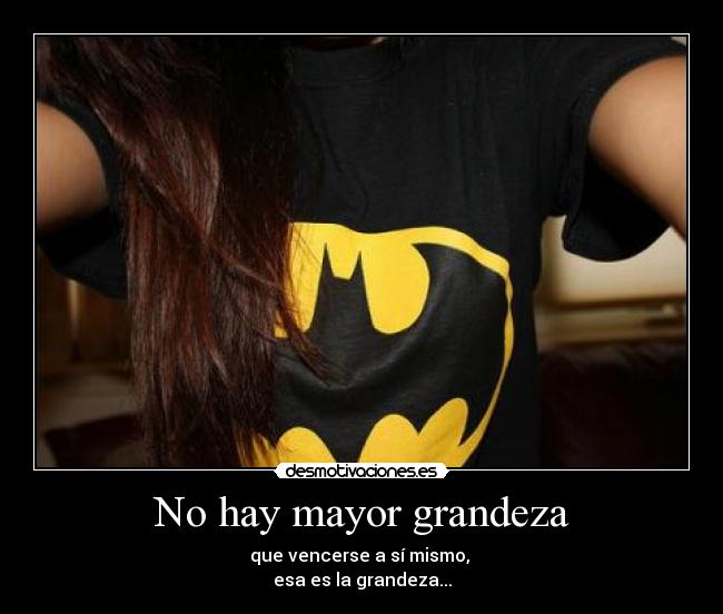 No hay mayor grandeza -