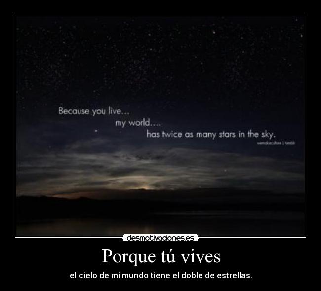 Porque tú vives - el cielo de mi mundo tiene el doble de estrellas.