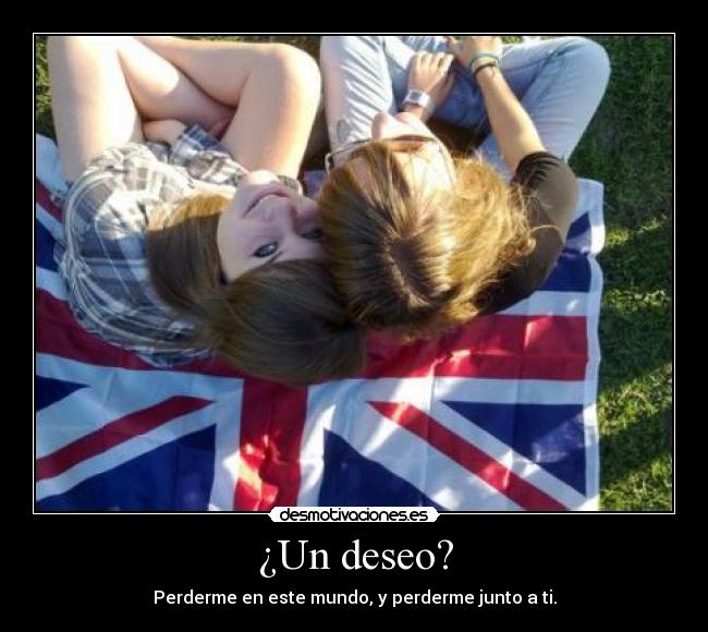 ¿Un deseo? -