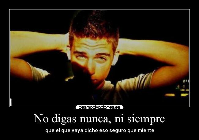 No digas nunca, ni siempre - 