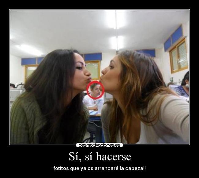 Sí, sí hacerse - fotitos que ya os arrancaré la cabeza!!