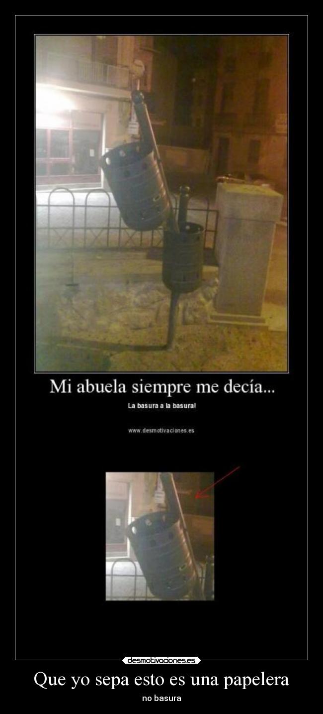 Que yo sepa esto es una papelera -