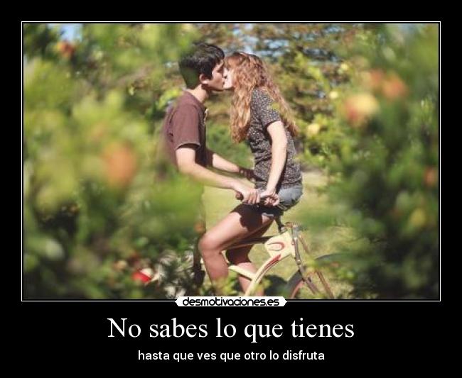 No sabes lo que tienes - hasta que ves que otro lo disfruta