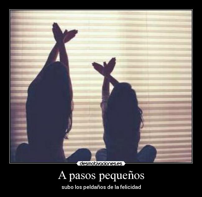 A pasos pequeños - subo los peldaños de la felicidad