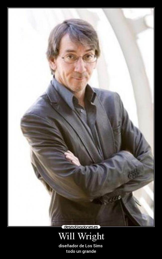 Will Wright - diseñador de Los Sims
todo un grande