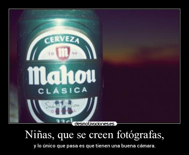 Niñas, que se creen fotógrafas, - y lo único que pasa es que tienen una buena cámara.