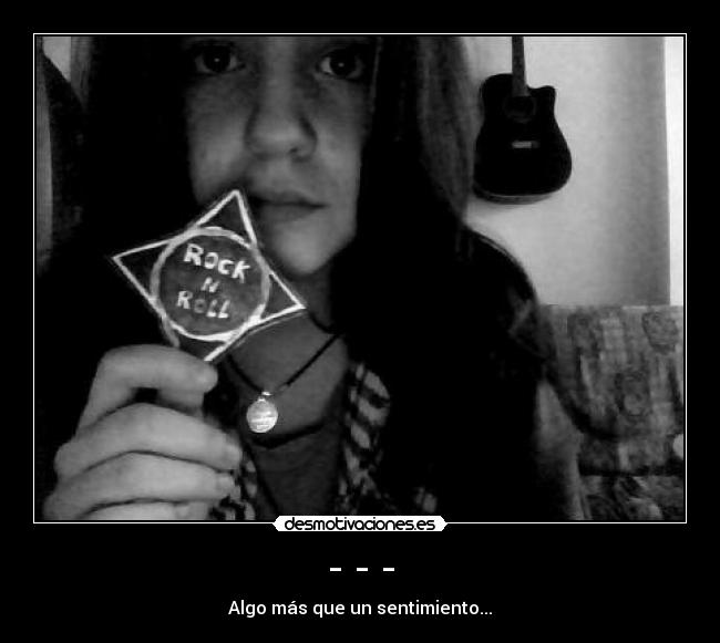 - - - - Algo más que un sentimiento...