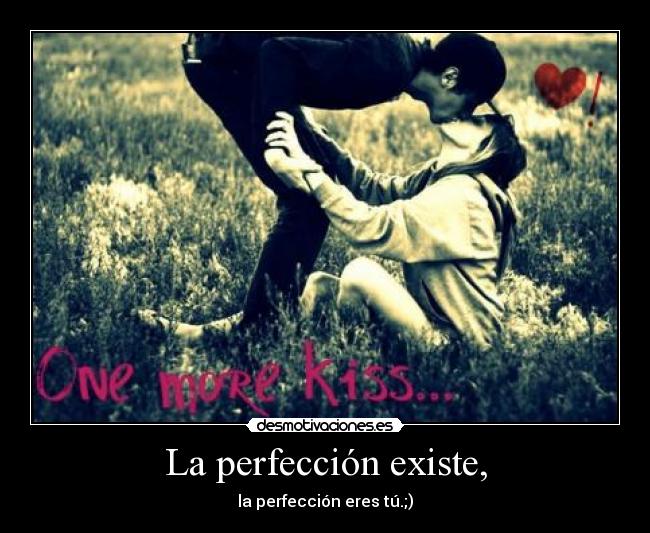 La perfección existe, - 