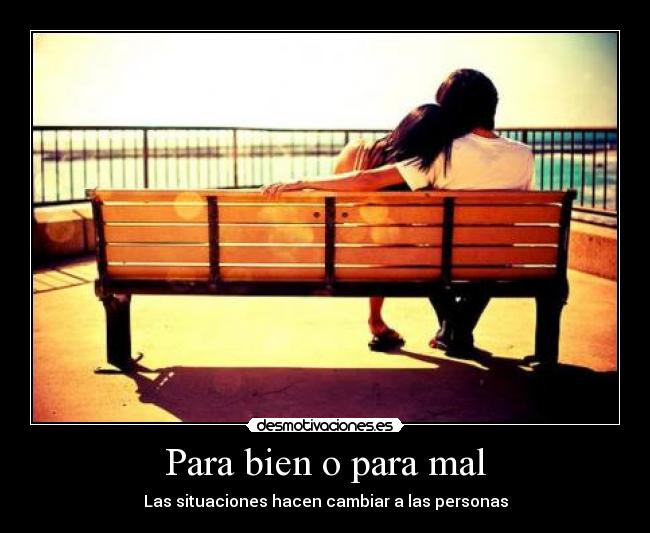 Para bien o para mal - Las situaciones hacen cambiar a las personas