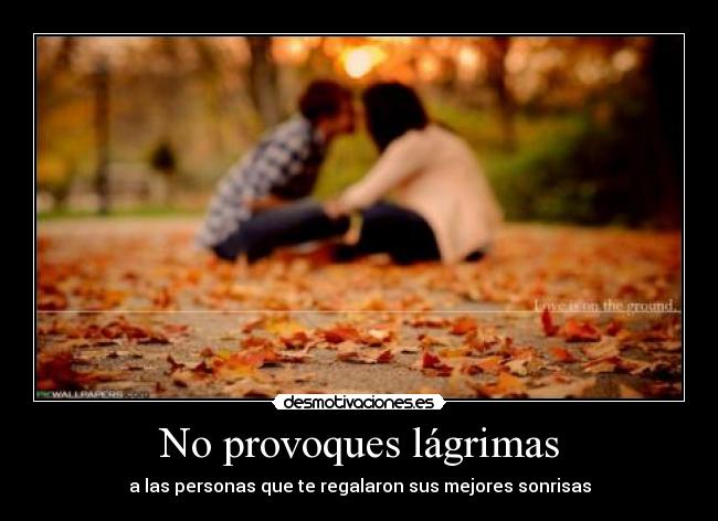 No provoques lágrimas -