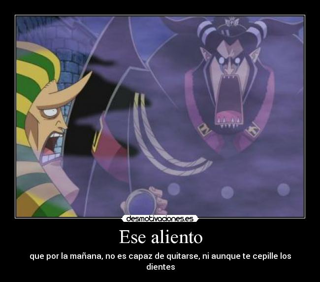 Ese aliento - que por la mañana, no es capaz de quitarse, ni aunque te cepille los dientes