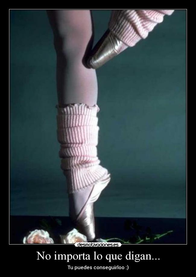 No importa lo que digan... -