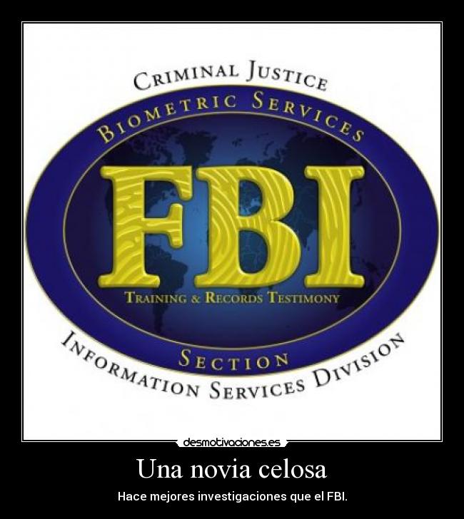 Una novia celosa - Hace mejores investigaciones que el FBI.