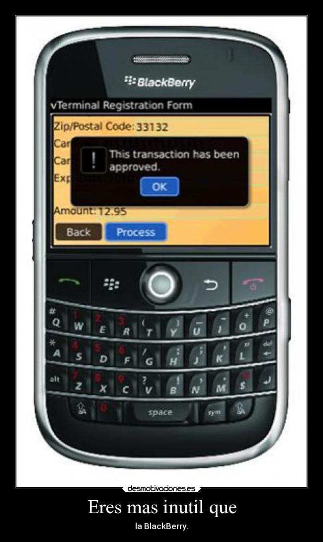 Eres mas inutil que - la BlackBerry.