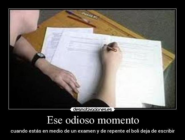 Ese odioso momento - cuando estás en medio de un examen y de repente el boli deja de escribir