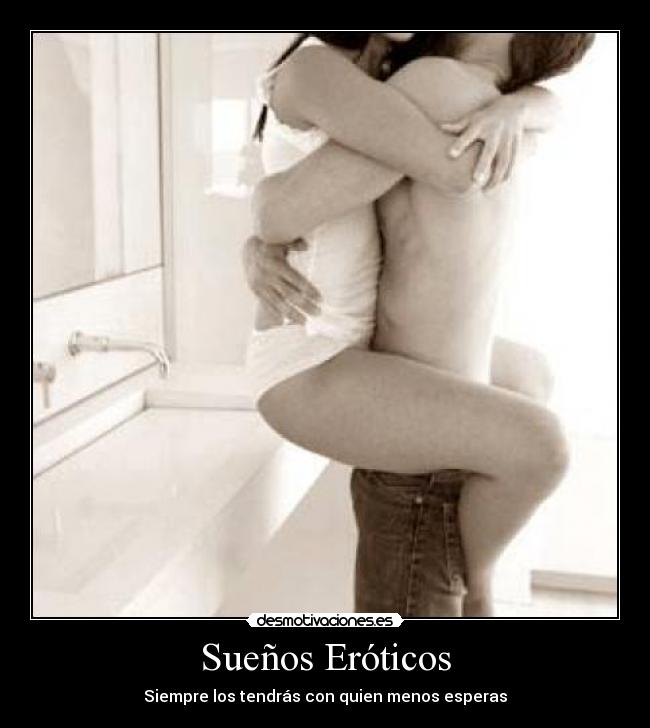 Sueños Eróticos - Siempre los tendrás con quien menos esperas