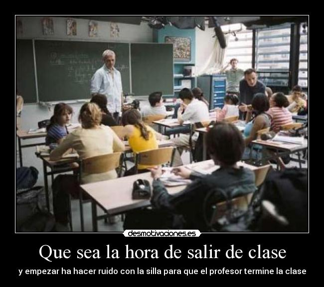 Que sea la hora de salir de clase - 