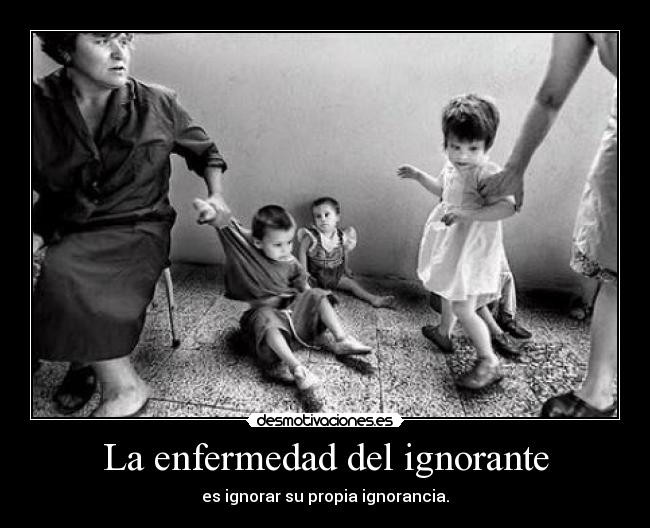 La enfermedad del ignorante - 
