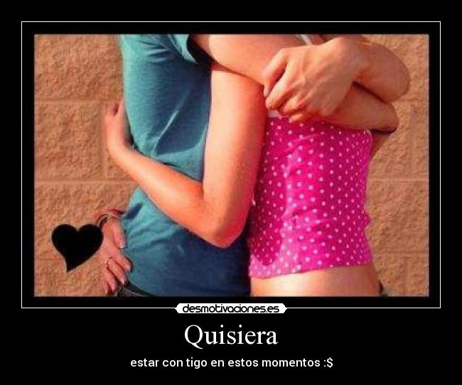 Quisiera -