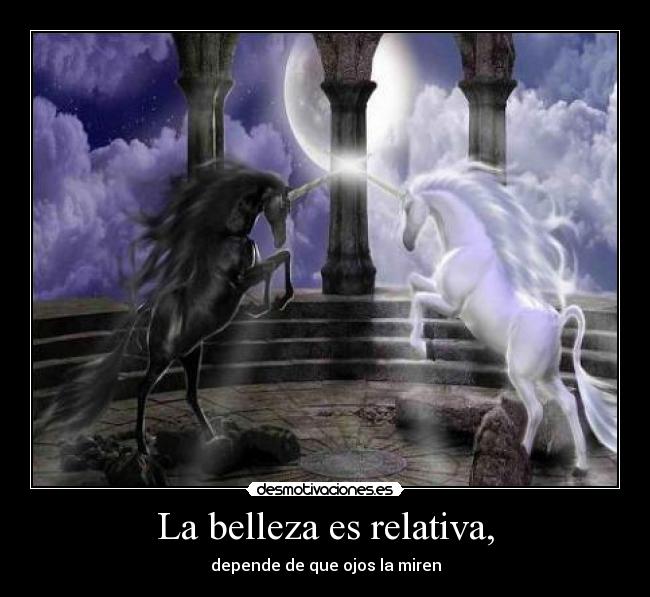 La belleza es relativa, - 