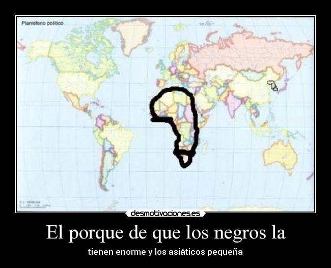 El porque de que los negros la - tienen enorme y los asiáticos pequeña